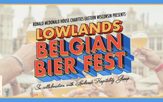 Milwaukee RMHC of Eastern Wisconsin Presents Lowlands Belgian Bier Fest